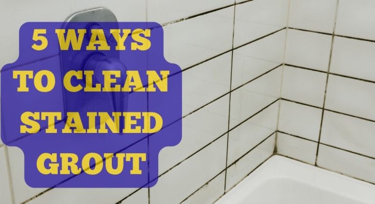 5 Ways to Clean Stained Grout